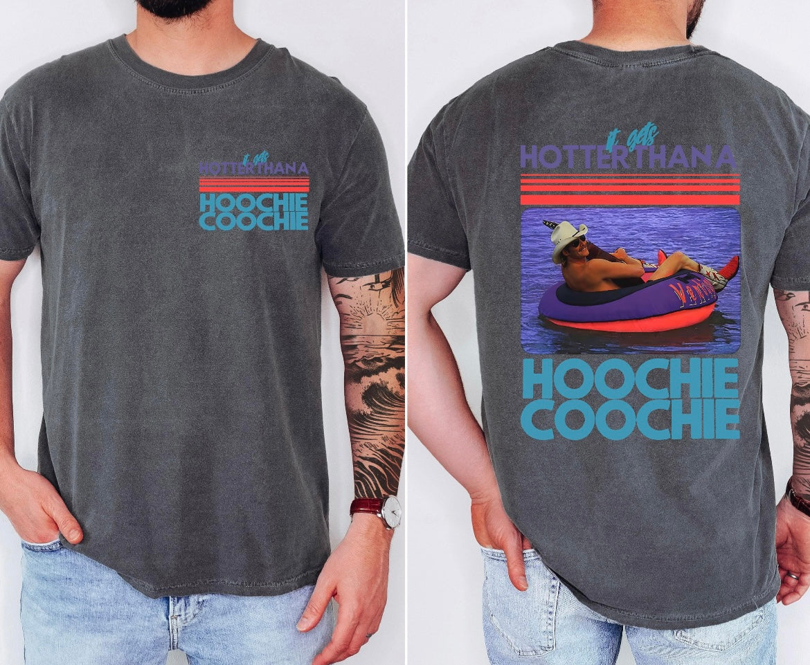 Hotter Than a Hoochie Coochie Tee