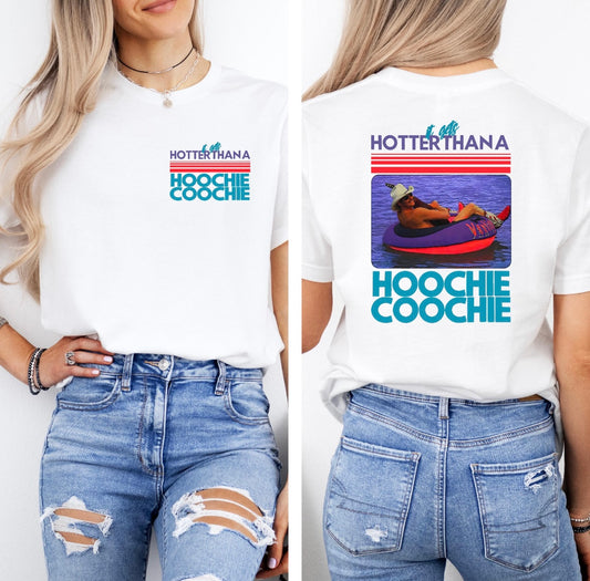 Hotter Than a Hoochie Coochie Tee
